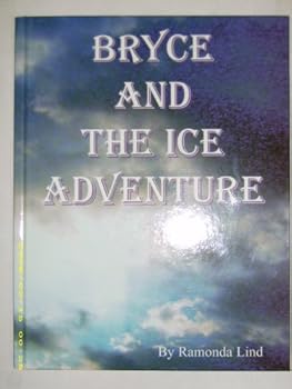 Hardcover Bryce and the Ice Adventure (Bryce Adventures, Volume 1) Book