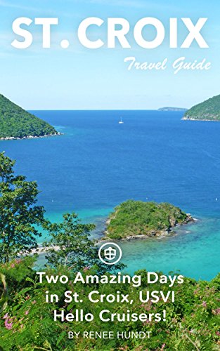 St Croix Travel Guide (Unanchor) - Two Amazing Days in St. Croix, USVI - Hello Cruisers!