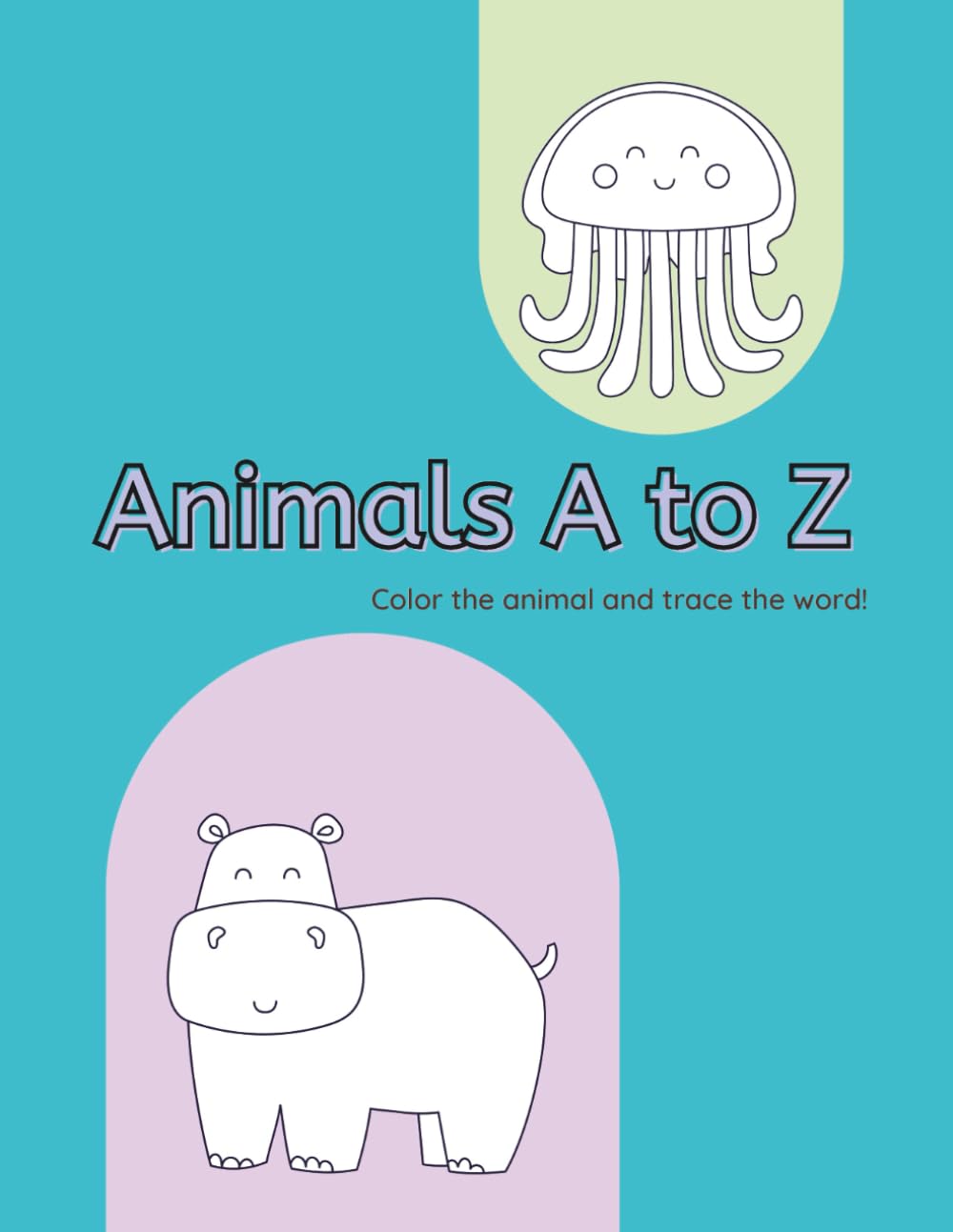 Animals A-Z Coloring and Writing Book for Preschoolers: Animals Alphabet Coloring Book and Handwriting Practice for Preschool