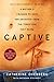 Captive: A Mother's Crusade to Save Her Daughter from the Terrifying Cult Nxivm