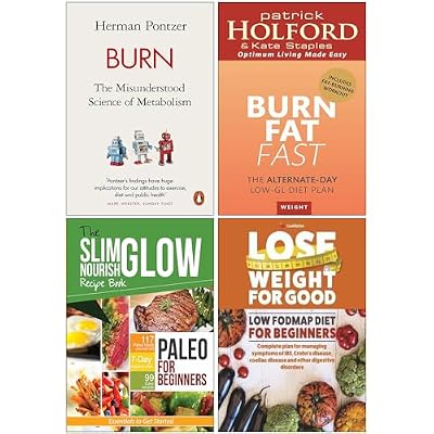Burn The Misunderstood Science of Metabolism, Burn Fat Fast, Paleo For Beginners Essentials To Get Started & Low Fodmap Diet For Beginners 4 Books Collection Set