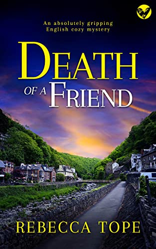 DEATH OF A FRIEND an absolutely gripping English cozy mystery