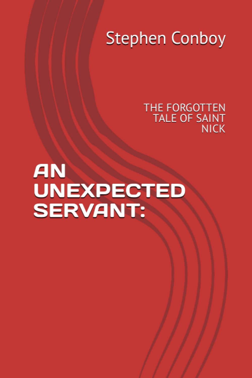 An Unexpected Servant: The Forgotten Tale of Saint Nick Paperback – 18 March 2023