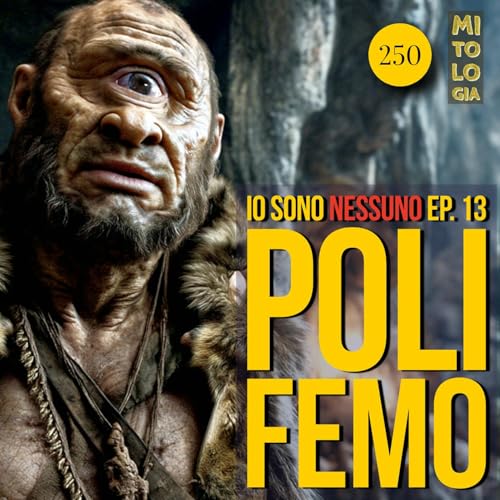 250 - Nella grotta di Polifemo - Io sono Nessuno: la Vita di Odisseo Ep. 13