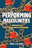 Performing Masculinities: Izikhothane in a South African Township