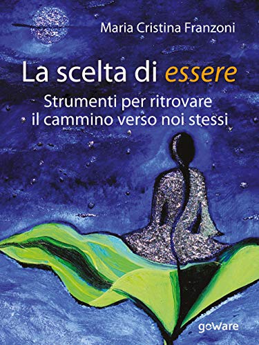 La scelta di essere. Strumenti per ritrovare il