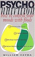 Psycho-nutrition: How to Control Your Moods with Foods 0850915023 Book Cover