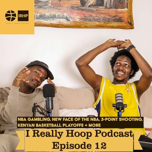 Page de couverture de NBA Gambling, New Face of the NBA, 3-Point Shooting, Kenyan Basketball playoffs + More | Ep. 12