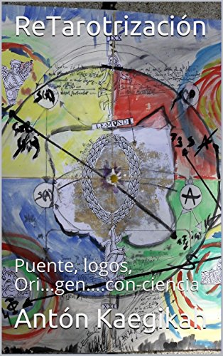 ReTarotrización: Puente, logos, Ori...gen....con-ciencia (Spanish Edition)