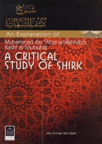 An Explanation of Muhammad Ibn Abd Al-Wahhab's Kashf Al-Shubuhat: A Critical Study of Shirk by Al-Hidaayah Publishing & Distribution