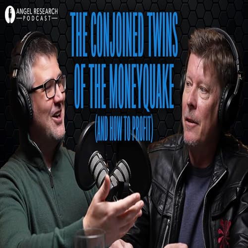 The Conjoined Twins of the MoneyQuake (And How to Profit)| Angel Research Podcast