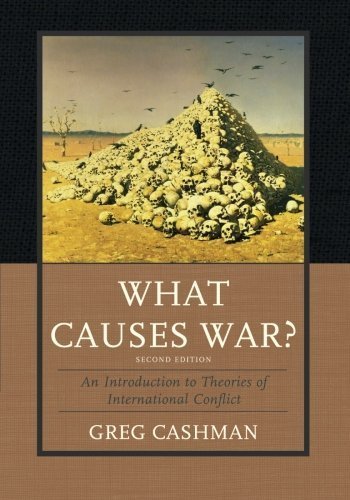 What Causes War?: An Introduction to Theories of International Conflict