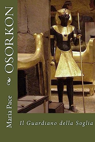 OSORKON - Il Guardiano della Soglia (ANTICO EGITTO - Narrativa) (Italian Edition)