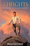  To the Heights: A Novel Based on the Life of Blessed Pier Giorgio Frassati by Brian Kennelly (28-Aug-2014) Paperback