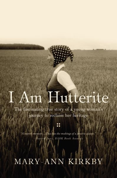 I Am Hutterite: The Fascinating True Story of a Young Woman's Journey to Reclaim Her Heritage Hardcover – January 1, 2010