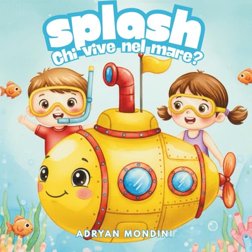 Splash! Chi vive nel mare?: Scopri gli animali del mare - Libro illustrato per bimbi 1–2 anni