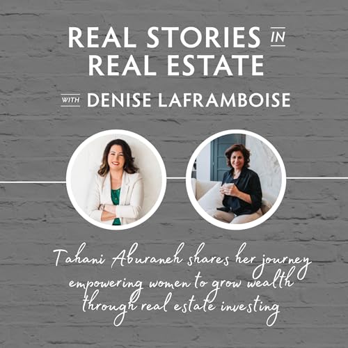 #038 RSIRE Tahani Aburaneh Shares Her Journey Empowering Women To Grow Wealth Through Real Estate Investing