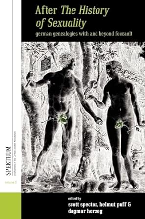 After The History of Sexuality: German Genealogies with and Beyond Foucault: 5 (Spektrum: Publications of the German Studies Association, 5) Illustrated Edition book cover