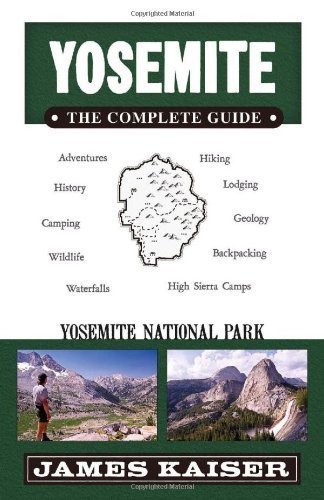 Yosemite: The Complete Guide by Kaiser, James (January 1, 2011)