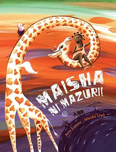 Maisha Ni Mazuri! (Life Is Beautiful!): (Life Is Beautiful!) (Swahili Edition)