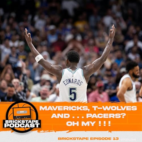 Mavericks, T-Wolves and...Pacers? Oh my!!! -- The Brickstape #13