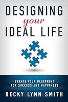 Designing Your Ideal Life: Create Your Blueprint for Success and Happiness 1939828198 Book Cover