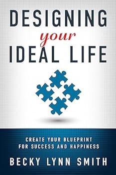 Designing Your Ideal Life: Create Your Blueprint for Success and Happiness