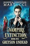The Vampire Extinction: Greyson Undead (Book 1)