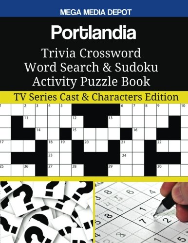 Portlandia Trivia Crossword Word Search & Sudoku Activity Puzzle Book: TV Series Cast & Characters Edition