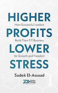 Higher Profits Lower Stress: How successful leaders build their FIT business for growth and freedom (English Edition)