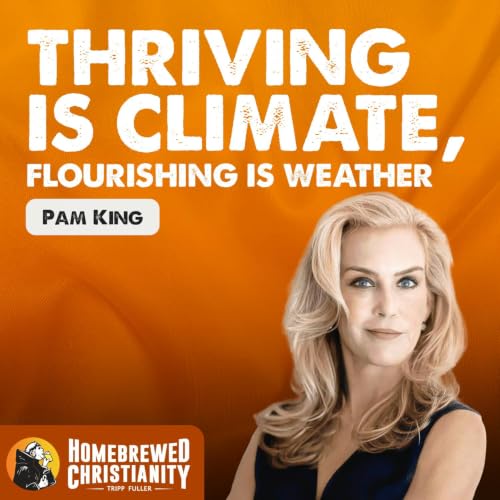 Thriving Is Climate, Flourishing Is Weather with Pam King