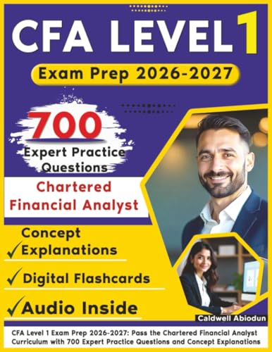 CFA Level 1 Exam Prep 2026-2027: Pass the Chartered Financial Analyst Curriculum with 700 Expert Practice Questions and Concept Explanations