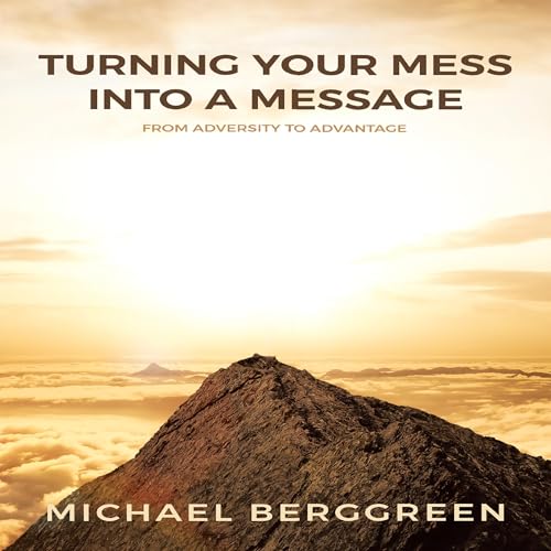 Turning Your Mess into a Message Audiolivro Por Michael Berggreen capa