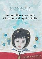 Un Sassolino E Una Bolla. Filastrocche Di Apola E Rolla 8891196452 Book Cover