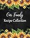 Our Family Recipe Collection: Large Blank Cookbook To Write In: A Recipe Keepsake Journal: Bonus Recipe Research Log: Pretty Sunflower Cover (Blank Recipe Cookbook Series)