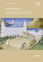 Endlose Kalte: Witterungsverlauf Und Getreidepreise in Den Burgundischen Niederlanden Im 15. Jahrhundert 3796534686 Book Cover