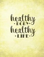 Healthy Body, Healthy Life: Food Diary and Calorie Tracker Plus Exercise Journal 1544903227 Book Cover