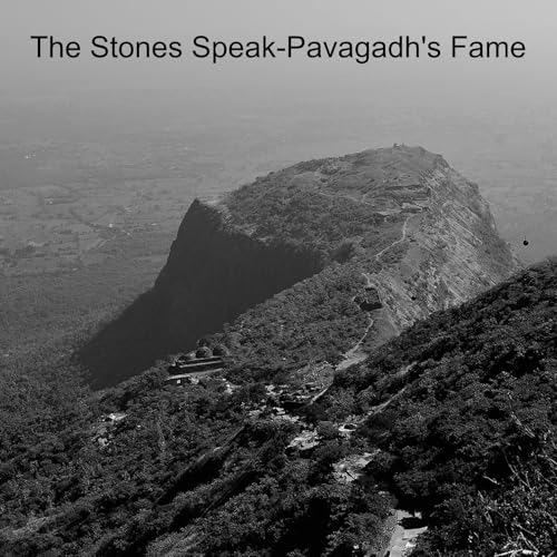 The Stones Speak-Pavagadh's Fame