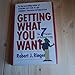 Getting What You Want: The 7 Principles of Rational Living