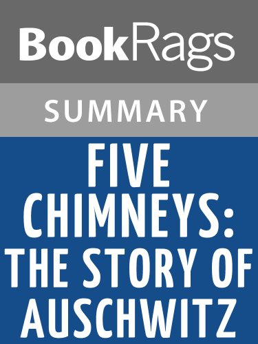 Summary & Study Guide Five Chimneys: The Story of Auschwitz by Olga Lengyel