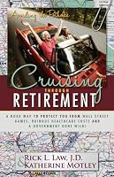 Cruising Through Retirement: A Road Map to Protect You from Wall Street Games, Ruinous Healthcare Costs and a Government Gone Wild! 1633850560 Book Cover