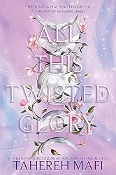 All This Twisted Glory (This Woven Kingdom, 3)