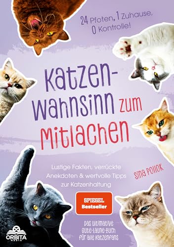 Katzen-Wahnsinn zum Mitlachen: 24 Pfoten, 1 Zuhause, 0 Kontrolle! Lustige Fakten, verrückte Anekdoten & wertvolle Tipps zur Katzenhaltung – das...