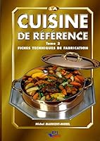 La cuisine de référence : Tome 2, Fiches techniques de fabrication 2857083882 Book Cover
