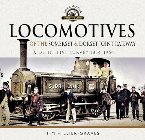 Locomotives of the Somerset & Dorset Joint Railway: A Definitive Survey, 1854–1966 (Locomotive Portfolios)