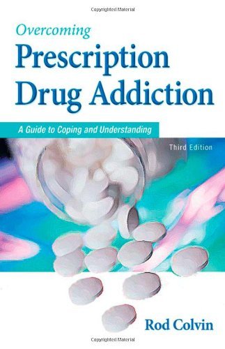 [Overcoming Prescription Drug Addiction: A Guide to Coping and ...