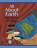 All About Earth: Our World on Stage (Elementary GLOBE) 1986105709 Book Cover