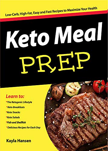 Keto Meal Prep: Low-Carb, High-Fat, Easy and Fast Keto Recipes to Maximize Your Health