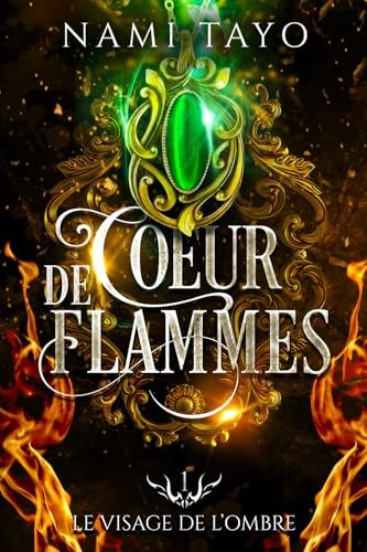 Le visage de l'ombre: Coeur de flammes, tome 1