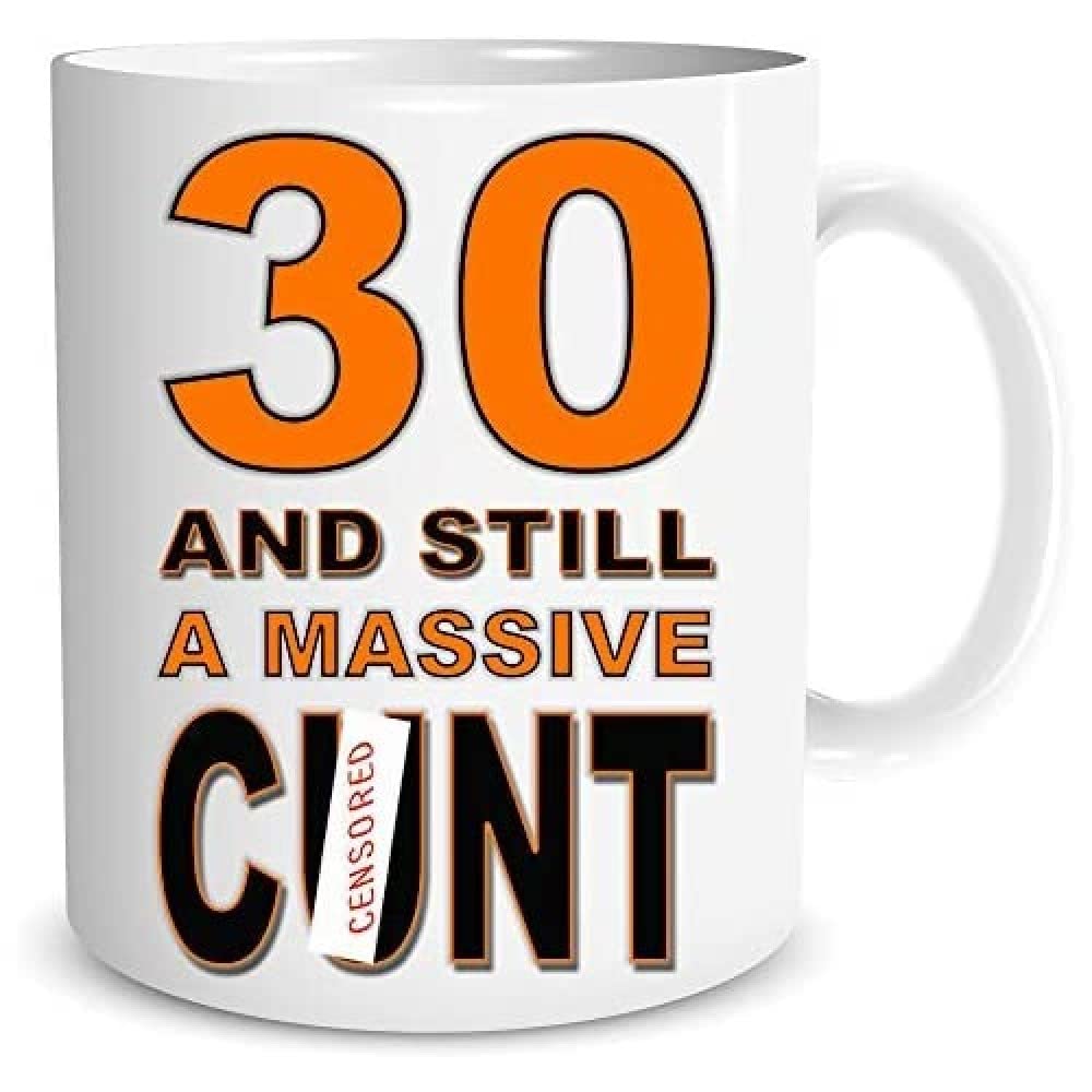 Peachy Antics White 30Th Birthday Mug 30 And Still A Massive Cunt Mug Rude 30Th Present Profanity Mugs Cunt Gifts 30 Years Old Funny Birthday Gifts Wsdmug1466